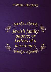 Jewish family papers; or Letters of a missionary