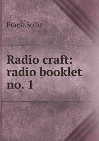 Radio craft: radio booklet no. 1