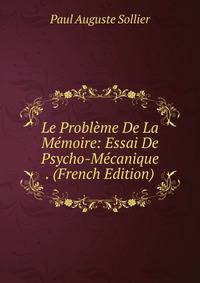 Le Probleme De La Memoire: Essai De Psycho-Mecanique . (French Edition)