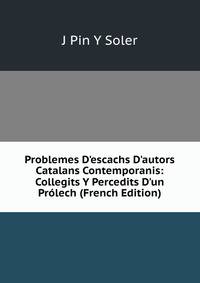Problemes D'escachs D'autors Catalans Contemporanis: Collegits Y Percedits D'un Pr?lech (French Edition)