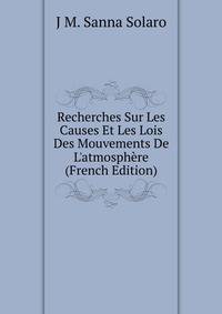 Recherches Sur Les Causes Et Les Lois Des Mouvements De L'atmosph?re (French Edition)