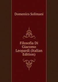 Filosofia Di Giacomo Leopardi (Italian Edition)