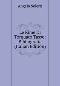 Le Rime Di Torquato Tasso: Bibliografia (Italian Edition)