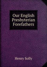 Our English Presbyterian Forefathers