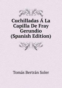 Cuchilladas A La Capilla De Fray Gerundio (Spanish Edition)