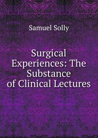 Surgical Experiences: The Substance of Clinical Lectures