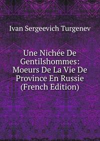 Une Nichee De Gentilshommes: Moeurs De La Vie De Province En Russie (French Edition)
