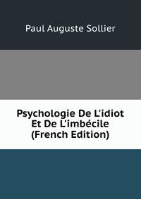 Psychologie De L'idiot Et De L'imb?cile (French Edition)