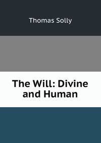 The Will: Divine and Human