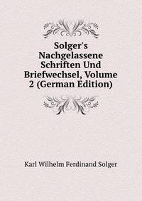 Solger's Nachgelassene Schriften Und Briefwechsel, Volume 2 (German Edition)