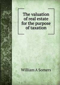 The valuation of real estate for the purpose of taxation