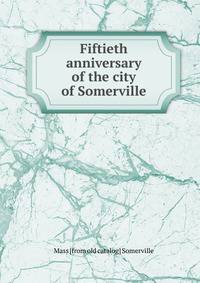 Fiftieth anniversary of the city of Somerville