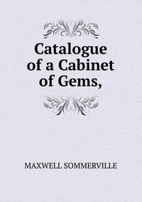 Catalogue of a Cabinet of Gems,