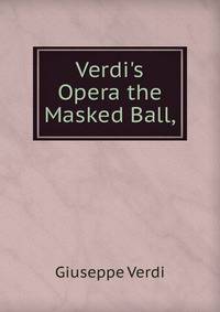 Verdi's Opera the Masked Ball,