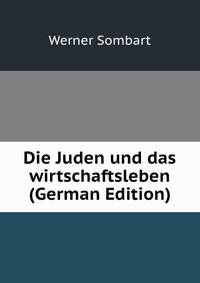 Die Juden und das wirtschaftsleben (German Edition)