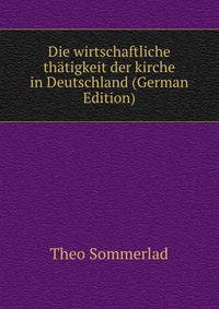 Die wirtschaftliche thatigkeit der kirche in Deutschland (German Edition)