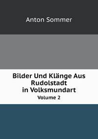 Bilder Und Klange Aus Rudolstadt in Volksmundart, Volume 2 (German Edition)