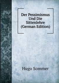 Der Pessimismus Und Die Sittenlehre (German Edition)