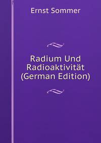 Radium Und Radioaktivitat (German Edition)