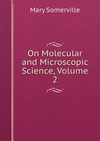 On Molecular and Microscopic Science, Volume 2