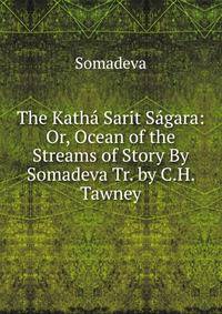 The Katha Sarit Sagara: Or, Ocean of the Streams of Story By Somadeva Tr. by C.H. Tawney