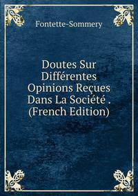 Doutes Sur Differentes Opinions Recues Dans La Societe . (French Edition)
