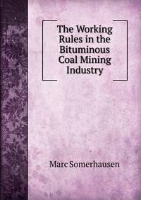 The Working Rules in the Bituminous Coal Mining Industry
