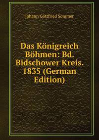 Das Konigreich Bohmen: Bd. Bidschower Kreis. 1835 (German Edition)