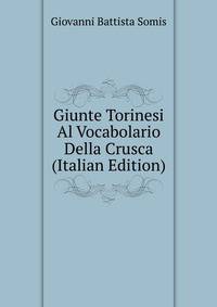 Giunte Torinesi Al Vocabolario Della Crusca (Italian Edition)
