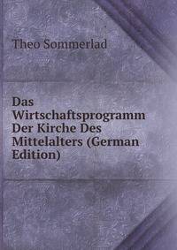 Das Wirtschaftsprogramm Der Kirche Des Mittelalters (German Edition)