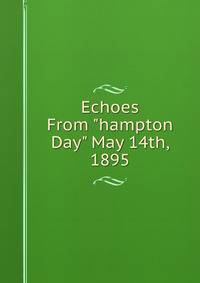 Echoes From "hampton Day" May 14th, 1895