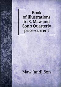 Book of illustrations to S. Maw and Son's Quarterly price-current