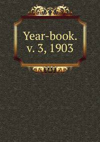 Year-book. v. 3, 1903