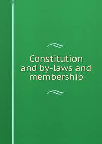 Constitution and by-laws and membership