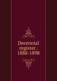 Decennial register . 1888-1898
