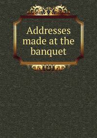 Addresses made at the banquet