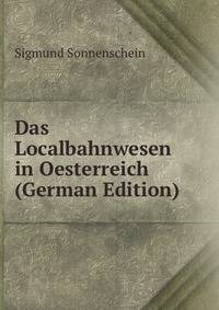 Das Localbahnwesen in Oesterreich (German Edition)