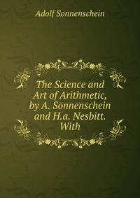 The Science and Art of Arithmetic, by A. Sonnenschein and H.a. Nesbitt. With