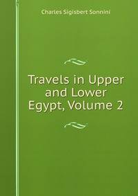 Travels in Upper and Lower Egypt, Volume 2