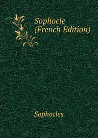 Sophocle (French Edition)