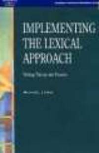 Methodology: Implementing The Lexical Approach: Putting Theory into Practice