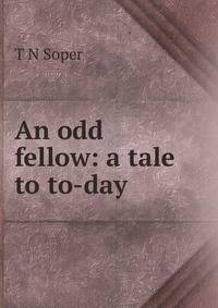 An odd fellow: a tale to to-day