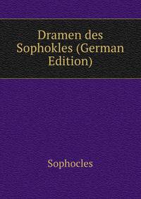 Dramen des Sophokles (German Edition)