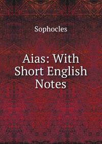 Aias: With Short English Notes