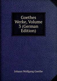 Goethes Werke, Volume 3 (German Edition)