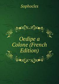 Oedipe a Colone (French Edition)