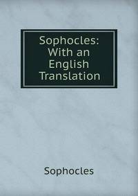 Sophocles: With an English Translation
