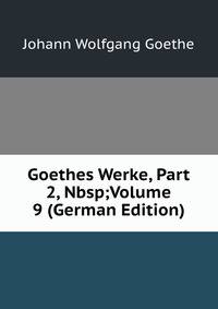 Goethes Werke, Part 2,&amp;Nbsp;Volume 9 (German Edition)