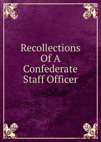 Recollections Of A Confederate Staff Officer