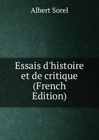 Essais d'histoire et de critique (French Edition)